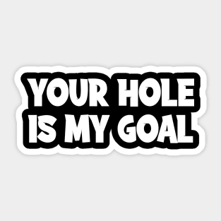 Your Hole Is My Goal Cornhole Sticker